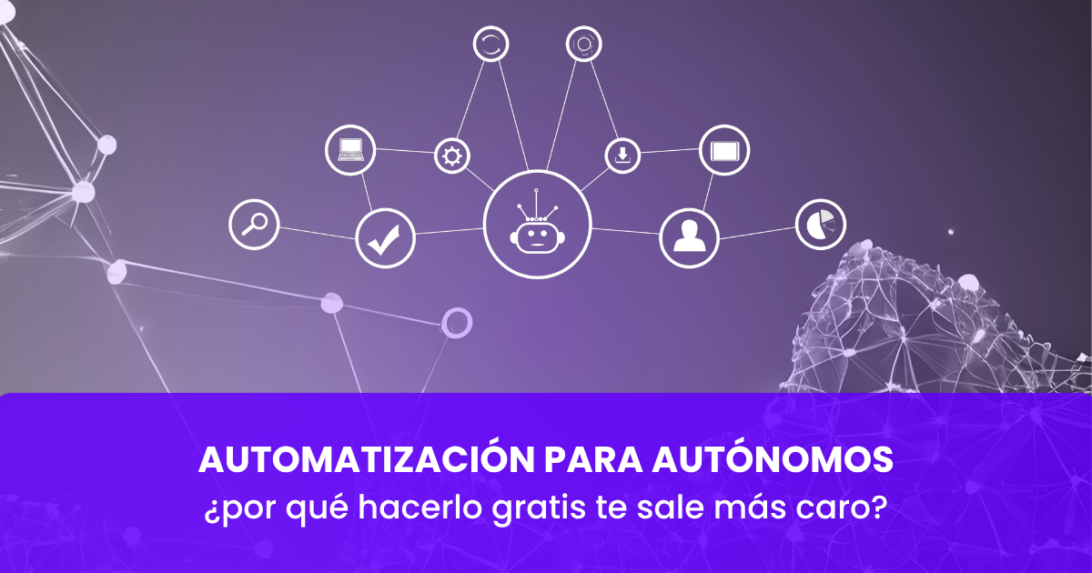 Automatización para autónomos: por qué hacerlo gratis te sale más caro